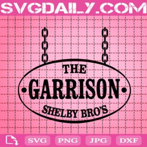 The Garrison Shelby Bro's Svg, Peaky Blinders Svg, Gangster Svg, Peaky Blinders Gift Svg, Svg Png Dxf Eps AI Instant Download