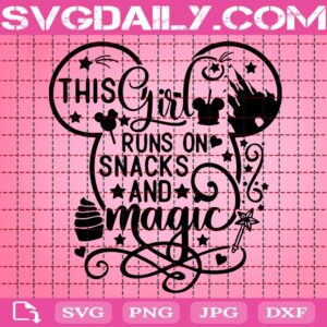 This Girl Runs On Snacks And Magic Svg, Castle Snacks Svg, Vacation Magic Castle Svg, Disney Svg, Mickey Svg, Instant Download