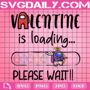 Valentine Is Loading Svg, Among Us Valentine Svg, Happy Valentines Day Svg, Among Us Svg, Valentine Svg, Valentines Day Svg, Instant Download