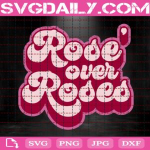 Valentine Rose Over Roses Svg, Rose Over Roses Svg, Valentines Svg, Valentines Day Svg, Retro Valentines Svg, Svg Png Dxf Eps AI Instant Download