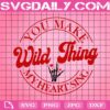 Wild Thing You Make My Heart Sing Svg, Wild Thing Svg, Valentines Svg, Skeleton Valentines Svg, Valentines Day Svg, Funny Valentines Svg, Instant Download