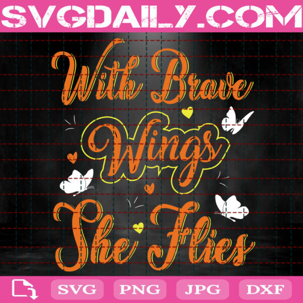 With Brave Wings She Flies Svg, Brave Wings Svg, Butterfly Svg, Butterfly Lovers Svg, Svg Png Dxf Eps Instant Download