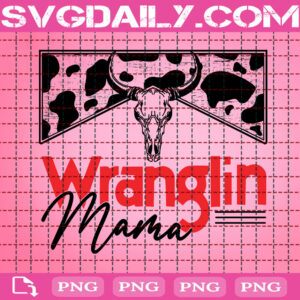 Wranglin Mama Png, Western Png, Grunge Cowhide Sleeve Png, 3 Transparent Png, Wranglin Mama Red Png, Wranglin Png