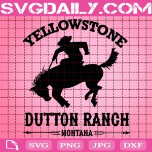 Yellowstone Dutton Ranch Montana Svg, Dutton Ranch Svg, Yellowstone Svg, Yellowstone Cowboy Svg, Yellowstone Ranch Svg, Instant Download