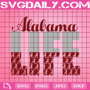 Alabama Life Svg, Alabama Svg, Alabama Football Svg, University Of Alabama Svg, NCAA Svg, Champions Svg, Sport Svg, Instant Download