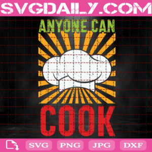 Anyone Can Cook Svg, Cook Svg, Kitchen Svg, Chef Svg, Cook Lover Svg, Cooking Svg, Svg Png Dxf Eps Instant Download