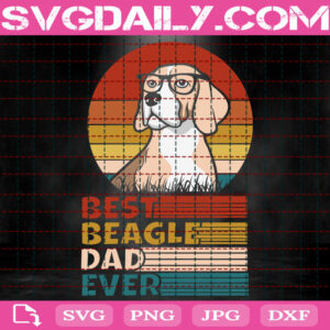 Best Beagle Dad Ever Svg, Funny Beagle Dog Svg, Dog Svg, Beagle Lover Svg, Dog Gift Svg, Animal Love Svg, Svg Png Dxf Eps Download Files