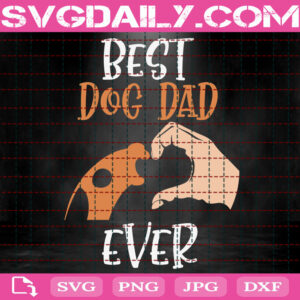 Best Dog Dad Ever Svg, Dog Dad Ever Svg, Dog Dad Svg, Dog Svg, Dog Lover Svg, Animal Svg, Animal Lover Gift Svg, Svg Png Dxf Eps Instant Download