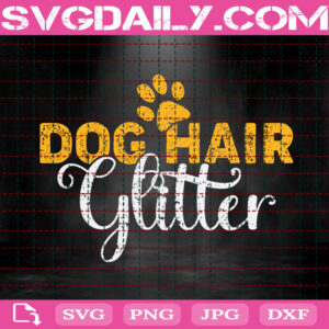 Dog Hair Glitter Svg, Animal Lover Svg, Dog Svg, Dog Lover Svg, Animal Svg, Animal Love Svg, Svg Png Dxf Eps Download Files