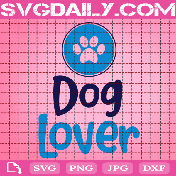 Dog Lover Svg, Dog Svg, Gift For Dog Svg, Pet Lover Svg, Pet Owner Svg, Animal Svg, Animal Lover Gift Svg, Svg Png Dxf Eps Download Files