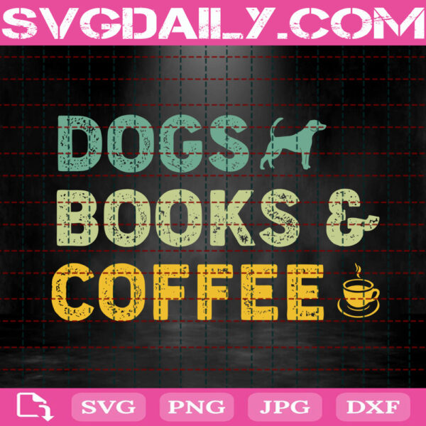 Dogs Books Coffee Svg, Dog Paw Svg, School Svg, Books Svg, Coffee Svg, Reading Saying Svg, Dog Lover Svg, Books Lover Svg, Coffee Lover Svg, Download Files