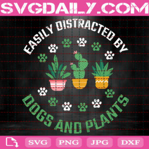 Easily Distracted By Dogs And Plants Svg,Gardening Svg, Dogs Svg, Plant Svg, Love To Garden Svg, Love Dog Svg, Animal Svg, Instant Download