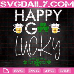 Happy Go Lucky, Svg, Saint Patrick's Svg, Irish Svg, Shamrock Svg, Beer Svg, St Patrick's Day Svg, Lucky Svg, Svg Png Dxf Eps Instant Download