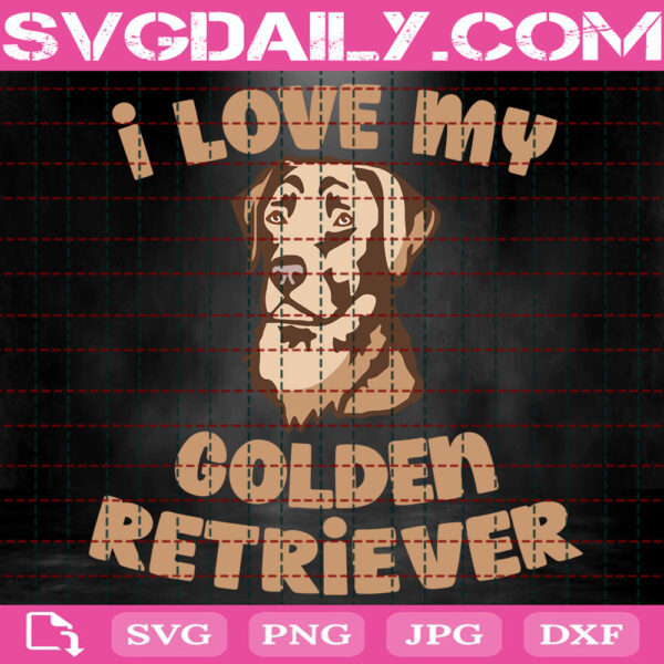 I Love My Golden Retriever Svg, Golden Retriever Svg, Dog Svg, Love My Golden Retriever Svg, Dog Lover Svg, Golden Retriever Lover Gift Svg, Instant Download