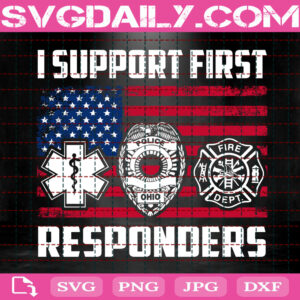 I Support First Responders Svg, Firefighter Svg, Fire Rescue Svg, Fire Department Svg, Firefighter Svg, Firefighter Gift Svg, Svg Png Dxf Eps Instant Download