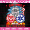 I Support First Responders Svg, First Responders Svg, Fire Department Svg, Firefighters Svg, Firefighters Gift Svg, Thin Red Line Svg, Instant Download