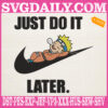 Just Do It Later Embroidery Files, Naruto Embroidery Machine, Sleeping Naruto Embroidery Design Instant Download