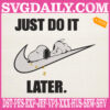 Just Do It Later Embroidery Files, Snoopy Embroidery Machine, Sleeping Snoopy Embroidery Design Instant Download