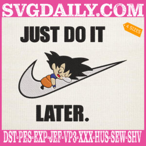 Just Do It Later Embroidery Files, Son Goku Embroidery Machine, Sleeping Goku Embroidery Design Instant Download