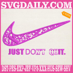 Just Don't Quit Embroidery Files, Pink Ribbon Embroidery Machine, Breast Cancer Awareness Quote Embroidery Design