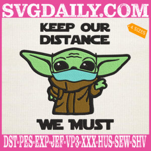 Keep Our Distance We Must Embroidery Files, Baby Yoda With Mask Embroidery Machine, Star Wars Embroidery Design Instant Download
