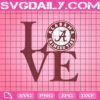 Love Alabama Crimson Tide Svg, Love Alabama Svg, Alabama Football Svg, Alabama Crimson Tide Svg, NCAA Champions Svg, Sport Svg, Instant Download