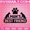 Man's Best Friend Svg, Pet Dog Svg, Dog Svg, I Love My Dog Svg, Dog Paw Svg, Dog Lover Svg, Gift For Dog Svg, Svg Png Dxf Eps Download Files