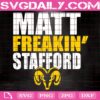 Matt Freakin's Stafford Svg, Matthew Freakin Stafford Svg, Funny LA Rams Svg, Los Angeles Rams Svg, Football Sports Svg, Rams Football Svg, Instant Download