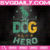 My Dog Is A Hero Svg, Dog Svg, My Dog Svg, Animal Lover Gift Svg, Dog Lover Gift Svg, Dog Lover Svg, Animal Svg, Svg Png Dxf Eps Instant Download