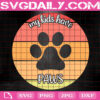 My Kids Have Paws Svg, Paws Svg, Dog Svg, Animal Lover Svg, Pet Family Svg, Pet Lover Svg, Animal Svg, Svg Png Dxf Eps Download Files