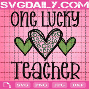 One Lucky Teacher Svg, St Patrick's Day Svg, St Patrick's Day Teacher Svg, Leopard Heart Svg, Lucky Svg, Teacher Svg, Lucky Day Svg, Instant Download