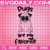 Pugs Are My Favorite Svg, Cute Pug Svg, Pug Dog Svg, Dog Svg, Love Pugs Svg, Dog Lover Svg, Gift For Dog Svg, Svg Png Dxf Eps Instant Download