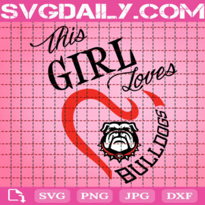 This Girl Loves Georgia Bulldogs Svg, Bulldog Mascot Svg, Georgia Bulldogs Svg, Sport Svg, Football Girl Svg, NCAA Team Svg, National Champions Svg, Instant Download