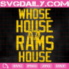 Whose House Rams House Svg, Los Angeles Rams Svg, Football Team Svg, Rams Football Svg, NFL Svg, American Football Svg, Sport Svg, Instant Download