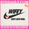 Wifey Just Love Him Embroidery Files, Nike Logo Embroidery Machine, Sport Logo Embroidery Design Instant Download