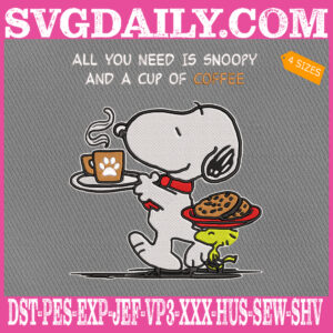 All You Need Is Snoopy And A Cup Of Coffee Embroidery Files, Snoopy Dog Embroidery Machine, Snoopy Embroidery Design Instant Download