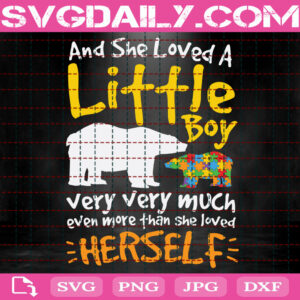 And She Loved A Little Boy Very Very Much Svg, Autism Svg, Puzzle Piece Svg, Autism Awareness Svg, Autism Support Svg, Autism Month Svg, Download Files