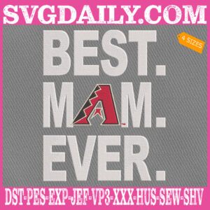 Arizona Diamondbacks Embroidery Files, Best Mom Ever Embroidery Machine, MLB Sport Embroidery Design, Embroidery Design Instant Download