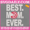 Atlanta Hawks Embroidery Files, Best Mom Ever Embroidery Design, NBA Embroidery Download, Embroidery Design Instant Download