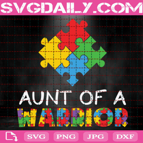Aunt Of A Warrior Svg, Autism Svg, Autism Awareness Svg, Puzzle Piece Svg, Autism Warrior Svg, Autism Month Svg, Instant Download