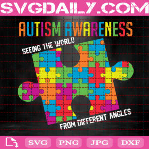Autism Awareness Seeing The World From Different Angles Svg, Autism Svg, Autism Awareness Svg, Autism Puzzle Svg, Autism Month Svg, Download Files