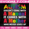 Autism Doesn't Come With A Manual It Comes With A Mother Who Never Gives Up Svg, Autism Svg, Autism Puzzle Svg, Autism Month Svg, Download Files