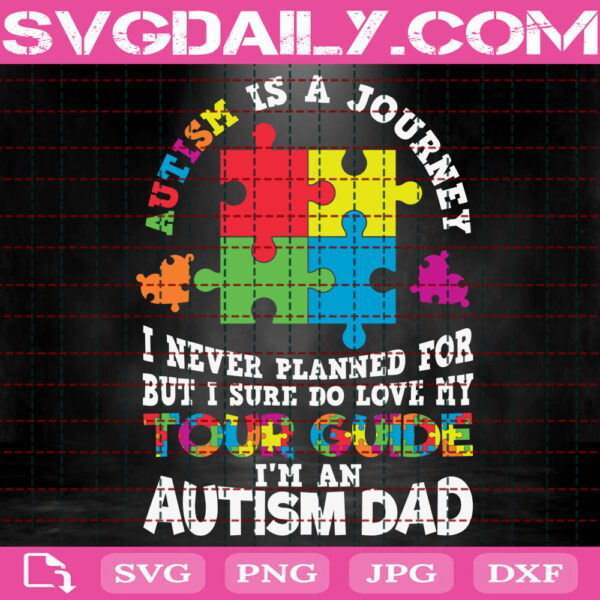 Autism Is A Journey Svg, Tour Guide Svg, I'm An Autism Dad Svg, Autism Svg, Autism Dad Svg, Autism Awareness Svg, Autism Month Svg, Instant Download