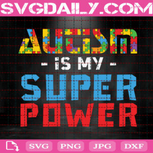 Autism Is My Super Power Svg, Autism Svg, Autism Awareness Svg, Puzzle Piece Svg, April Autism Month Svg, Instant Download