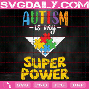 Autism Is My Super Power Svg, Autism Svg, Autism Awareness Svg, Puzzle Piece Svg, Autism Puzzle Svg, Autism Month Svg, Instant Download