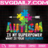 Autism Is My Superpower What Is Your Superpower Svg, Autism Svg, Autism Awareness Svg, Autism Puzzle Svg, Autism Month Svg, Download Files
