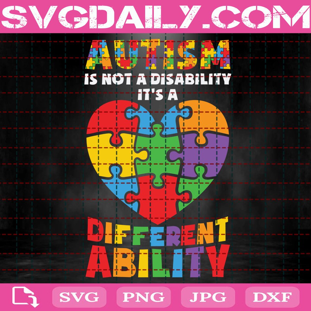 Autism Is Not A Disability It S A Different Ability Svg Autism Svg Autism Awareness Svg