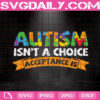 Autism Isn't a Choice Acceptance Is Svg, Autism Svg, Autism Awareness Svg, Autism Puzzle Svg, April Autism Month Svg, Instant Download