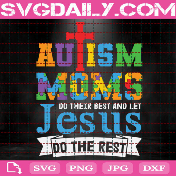 Autism Mom Do Their Best And Let Jesus Do The Rest Svg, Autism Svg, Autism Mom Svg, Autism Awareness Svg, Autism Puzzle Svg, Instant Download