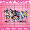 Autism Mom What's Your Superpower Png, Autism Mom Png, Autism Png, Autism Gift Png, Autism Month Png, Instant Download